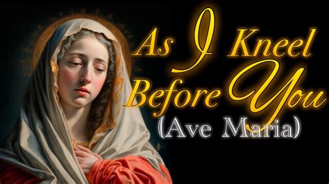 marilao hymn lyrics|As I Kneel Before You (Ave Maria) .